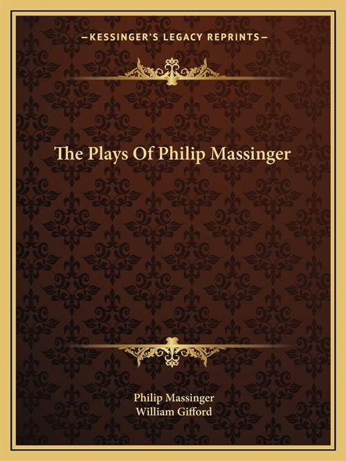 The Plays Of Philip Massinger (Paperback)