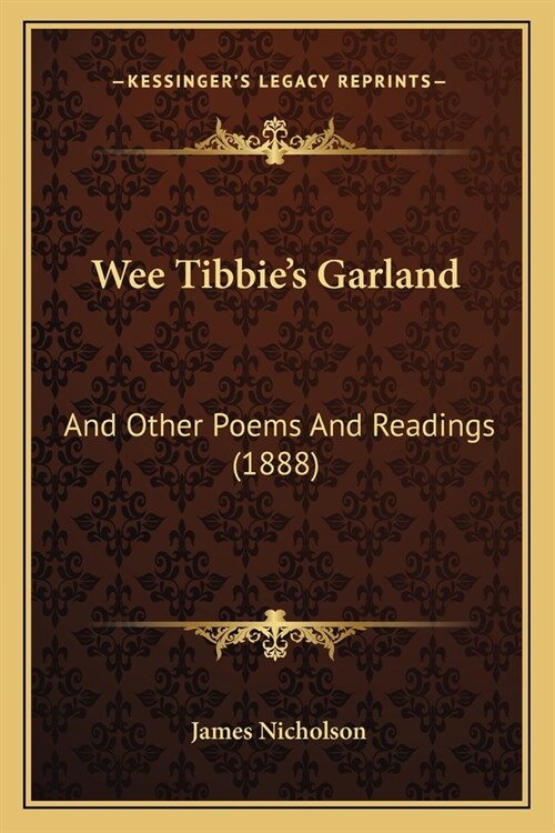 Wee Tibbies Garland: And Other Poems And Readings (1888) (Paperback)