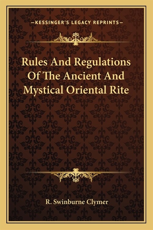 Rules And Regulations Of The Ancient And Mystical Oriental Rite (Paperback)