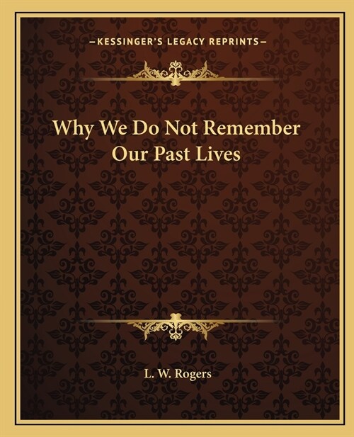 Why We Do Not Remember Our Past Lives (Paperback)