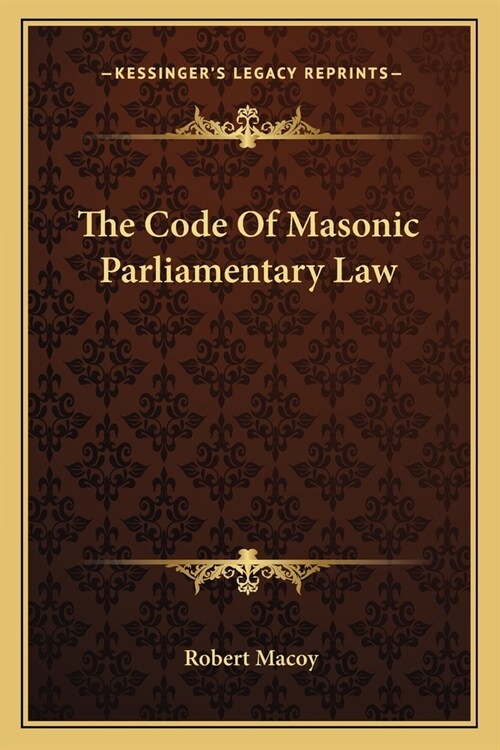 The Code Of Masonic Parliamentary Law (Paperback)