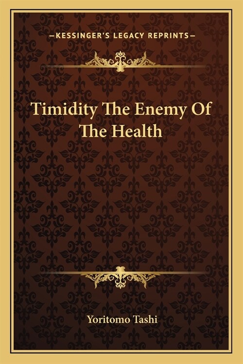 Timidity The Enemy Of The Health (Paperback)