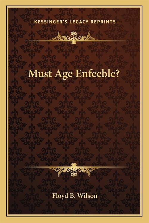 Must Age Enfeeble? (Paperback)