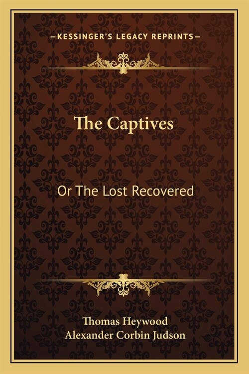 The Captives: Or The Lost Recovered (Paperback)