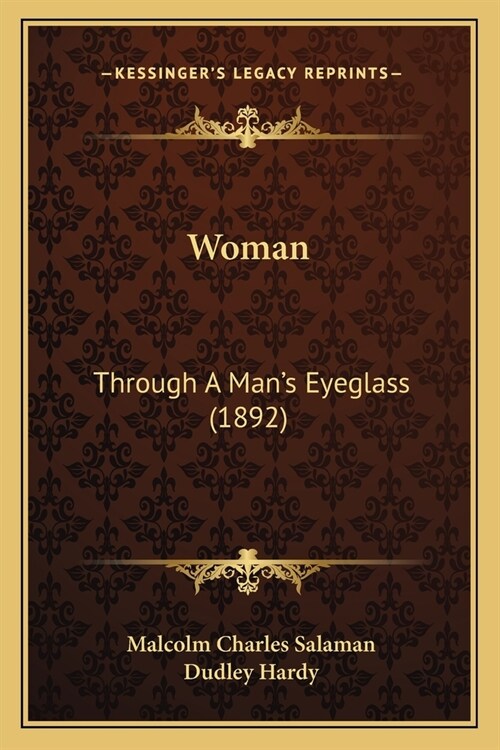 Woman: Through A Mans Eyeglass (1892) (Paperback)