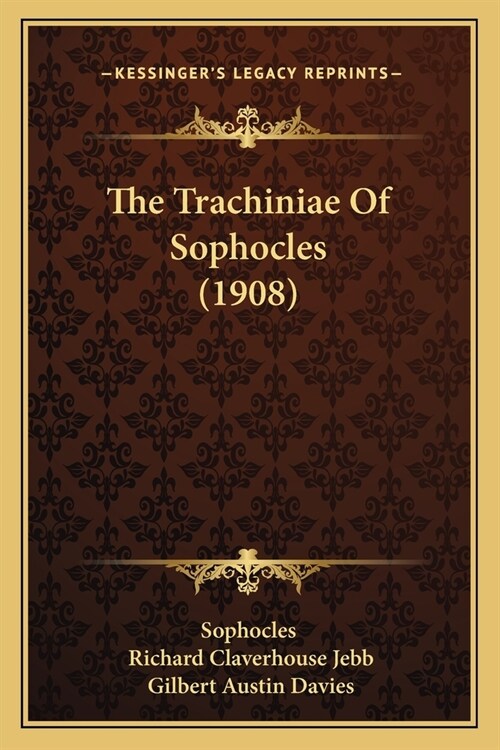 The Trachiniae Of Sophocles (1908) (Paperback)