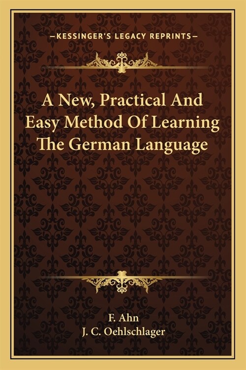 A New, Practical And Easy Method Of Learning The German Language (Paperback)