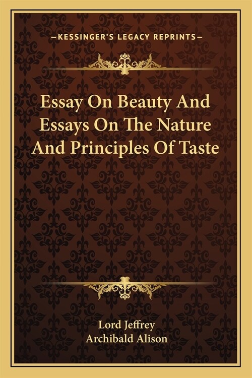 Essay On Beauty And Essays On The Nature And Principles Of Taste (Paperback)
