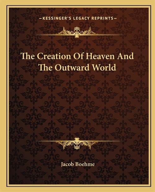 The Creation Of Heaven And The Outward World (Paperback)