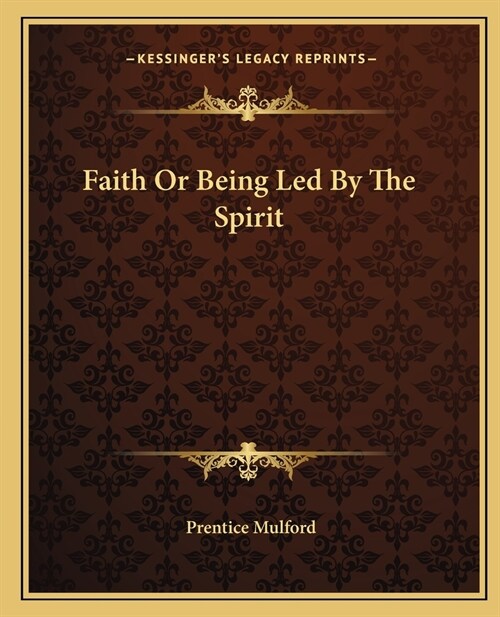 Faith Or Being Led By The Spirit (Paperback)