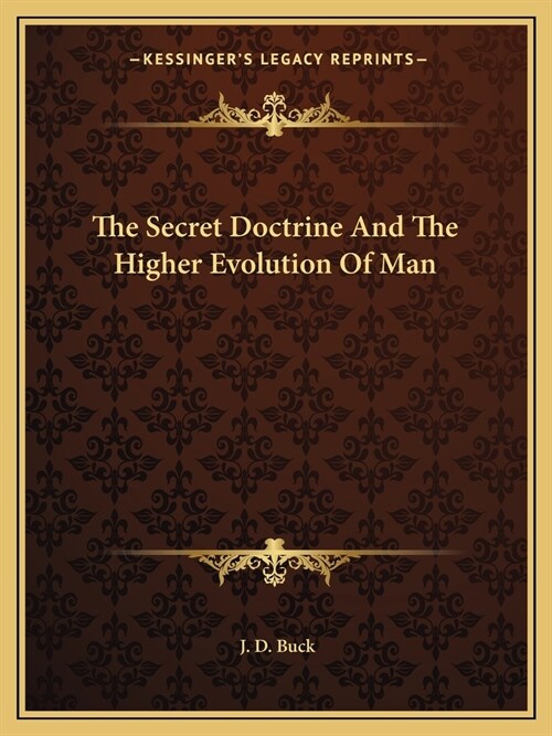 The Secret Doctrine And The Higher Evolution Of Man (Paperback)