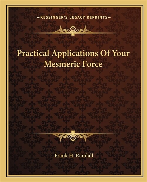 Practical Applications Of Your Mesmeric Force (Paperback)