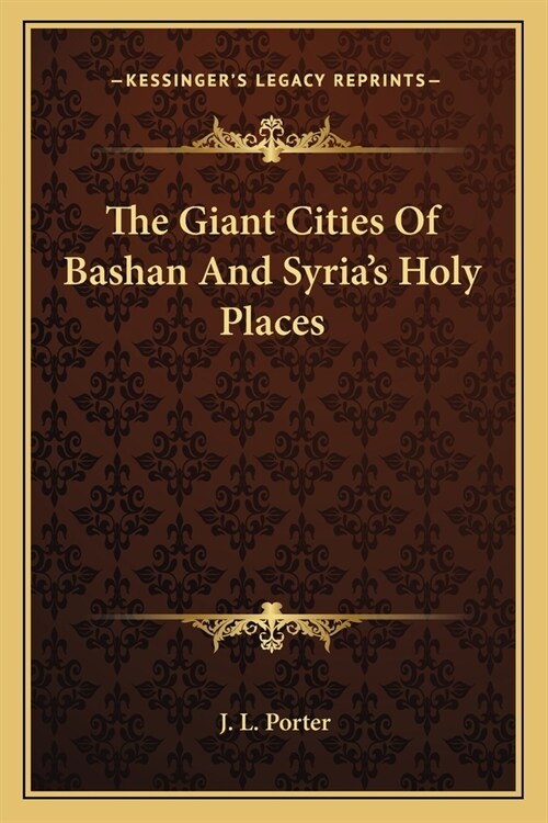 The Giant Cities Of Bashan And Syrias Holy Places (Paperback)