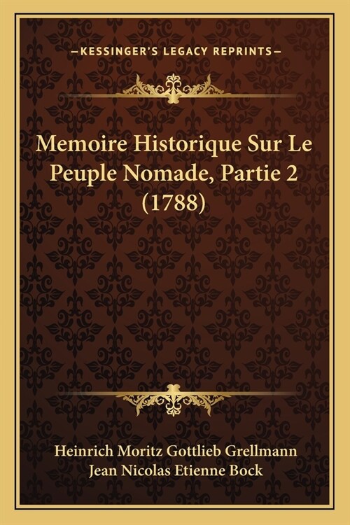 Memoire Historique Sur Le Peuple Nomade, Partie 2 (1788) (Paperback)