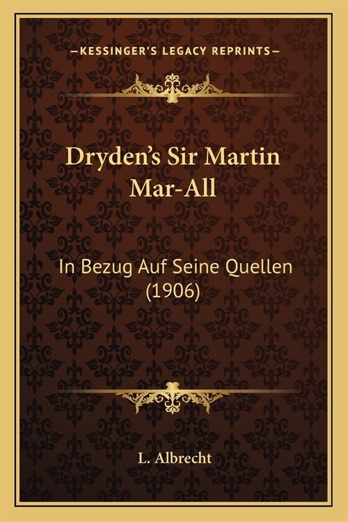 Drydens Sir Martin Mar-All: In Bezug Auf Seine Quellen (1906) (Paperback)