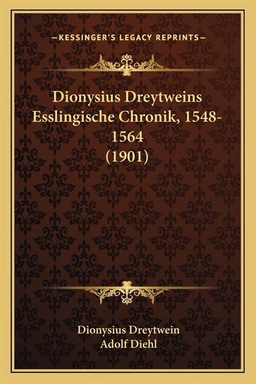 Dionysius Dreytweins Esslingische Chronik, 1548-1564 (1901) (Paperback)