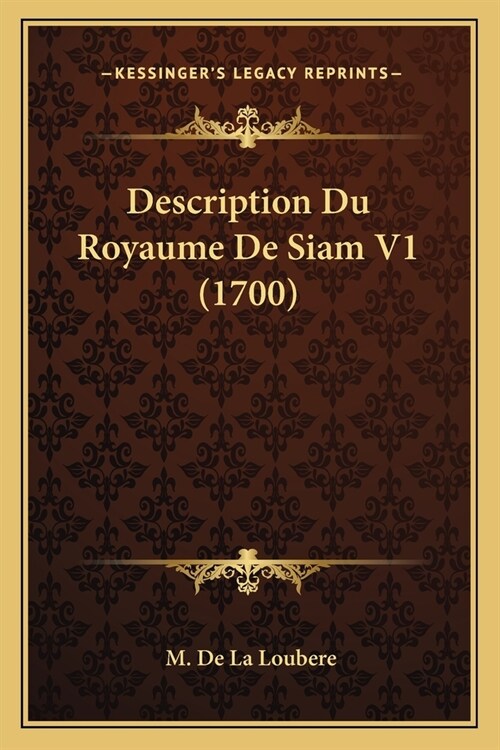 Description Du Royaume De Siam V1 (1700) (Paperback)
