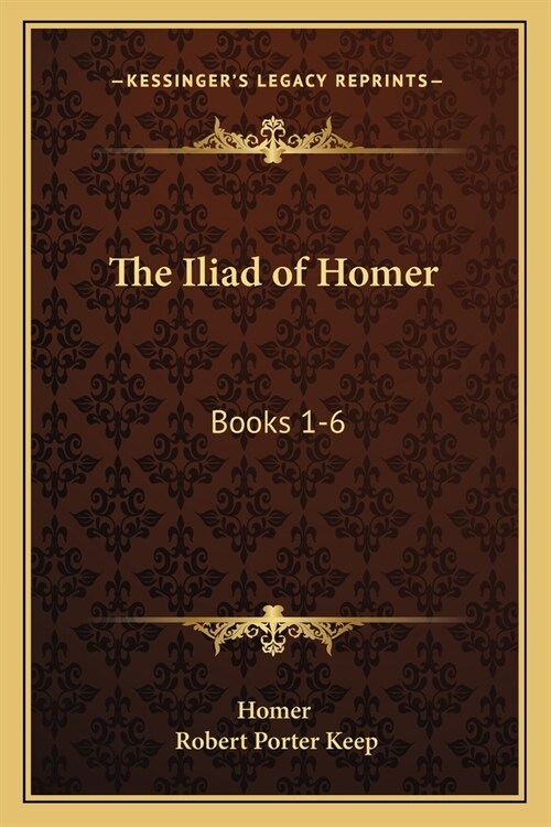 The Iliad of Homer: Books 1-6: With an Introduction and Notes (1883) (Paperback)