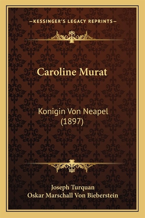 Caroline Murat: Konigin Von Neapel (1897) (Paperback)