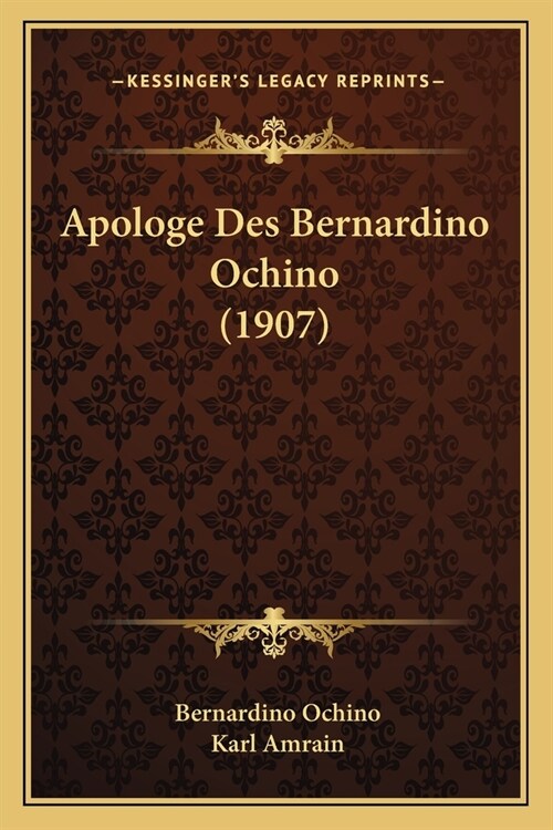 Apologe Des Bernardino Ochino (1907) (Paperback)