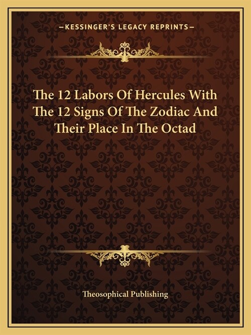 The 12 Labors Of Hercules With The 12 Signs Of The Zodiac And Their Place In The Octad (Paperback)
