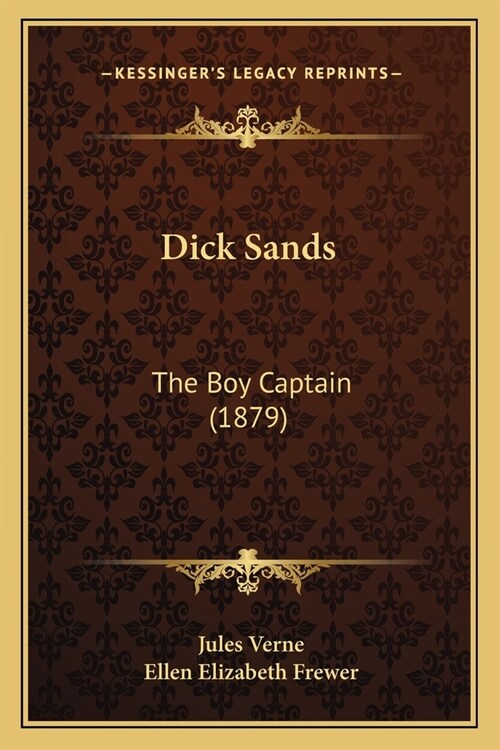 Dick Sands: The Boy Captain (1879) (Paperback)