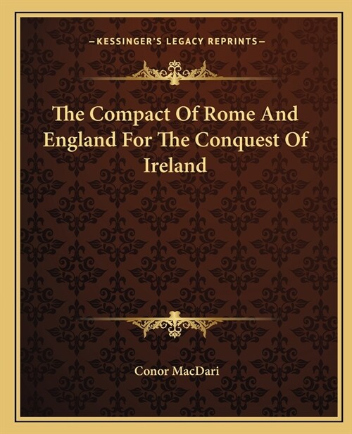 The Compact Of Rome And England For The Conquest Of Ireland (Paperback)