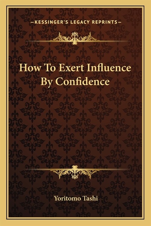 How To Exert Influence By Confidence (Paperback)