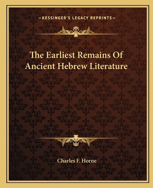 The Earliest Remains Of Ancient Hebrew Literature (Paperback)