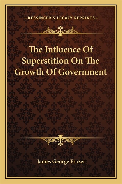 The Influence Of Superstition On The Growth Of Government (Paperback)