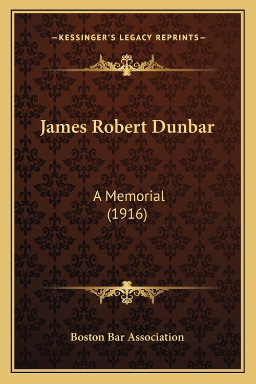 James Robert Dunbar: A Memorial (1916) (Paperback)