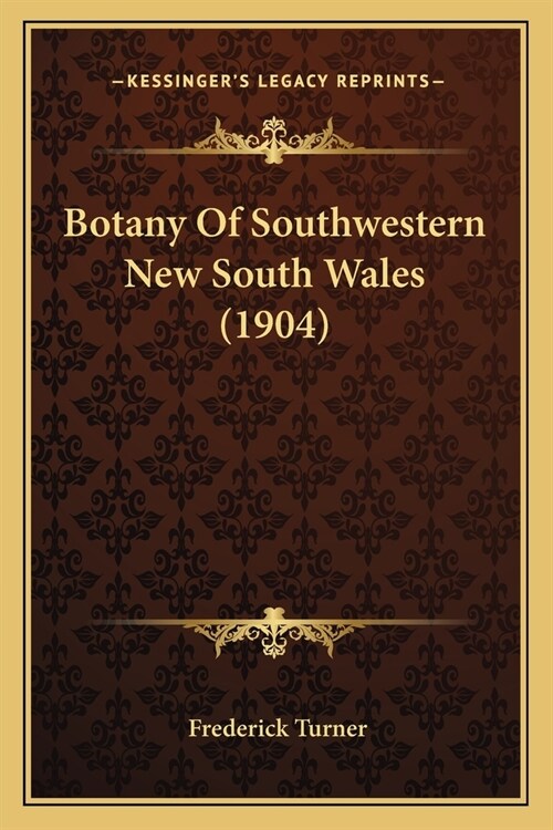 Botany Of Southwestern New South Wales (1904) (Paperback)