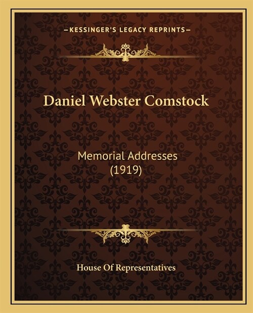 Daniel Webster Comstock: Memorial Addresses (1919) (Paperback)