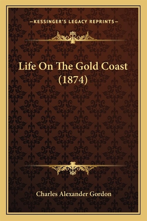 Life On The Gold Coast (1874) (Paperback)