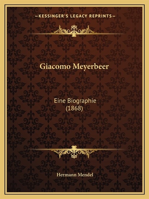 Giacomo Meyerbeer: Eine Biographie (1868) (Paperback)