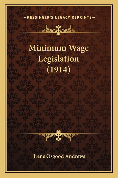 Minimum Wage Legislation (1914) (Paperback)