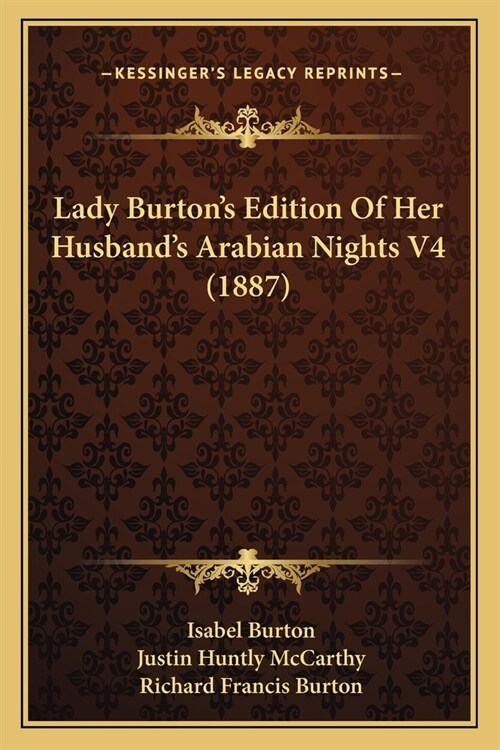 Lady Burtons Edition Of Her Husbands Arabian Nights V4 (1887) (Paperback)