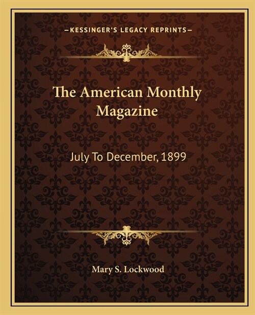 The American Monthly Magazine: July To December, 1899 (Paperback)