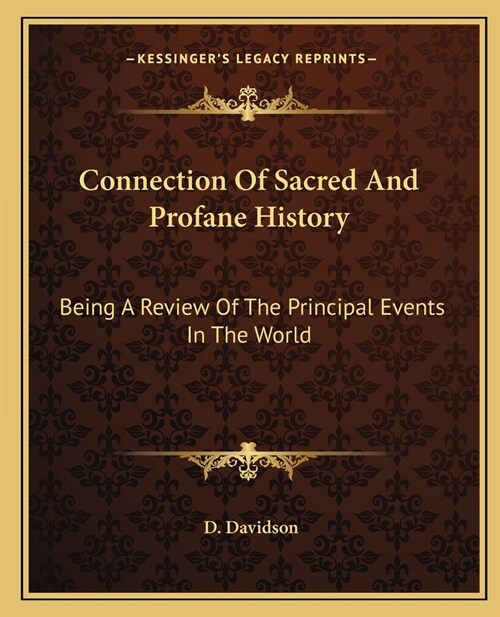 Connection Of Sacred And Profane History: Being A Review Of The Principal Events In The World (Paperback)
