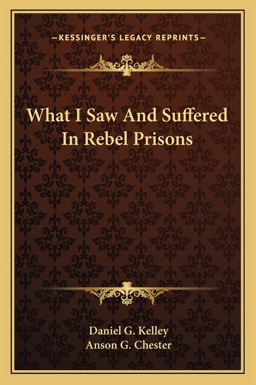 What I Saw And Suffered In Rebel Prisons (Paperback)
