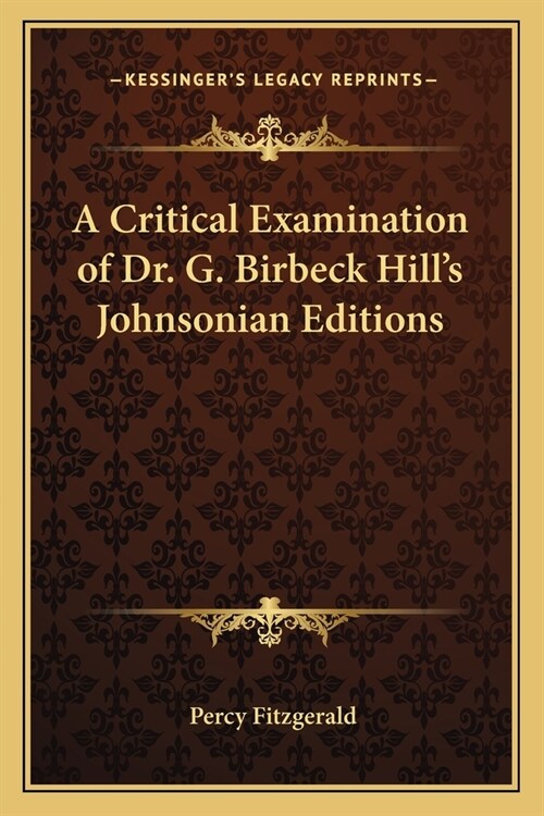 A Critical Examination of Dr. G. Birbeck Hills Johnsonian Editions (Paperback)