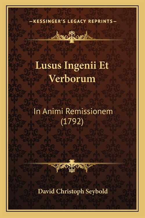 Lusus Ingenii Et Verborum: In Animi Remissionem (1792) (Paperback)