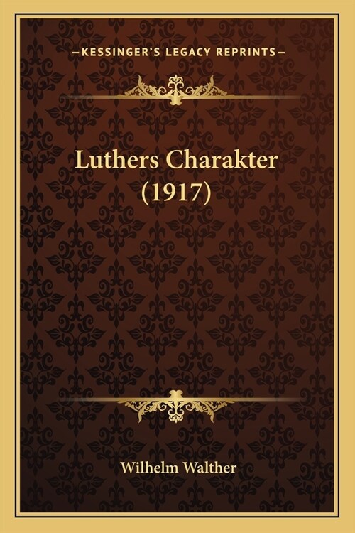 Luthers Charakter (1917) (Paperback)