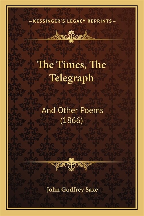 The Times, The Telegraph: And Other Poems (1866) (Paperback)