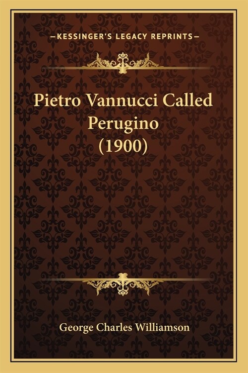 Pietro Vannucci Called Perugino (1900) (Paperback)