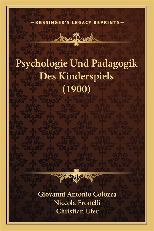 Psychologie Und Padagogik Des Kinderspiels (1900) (Paperback)