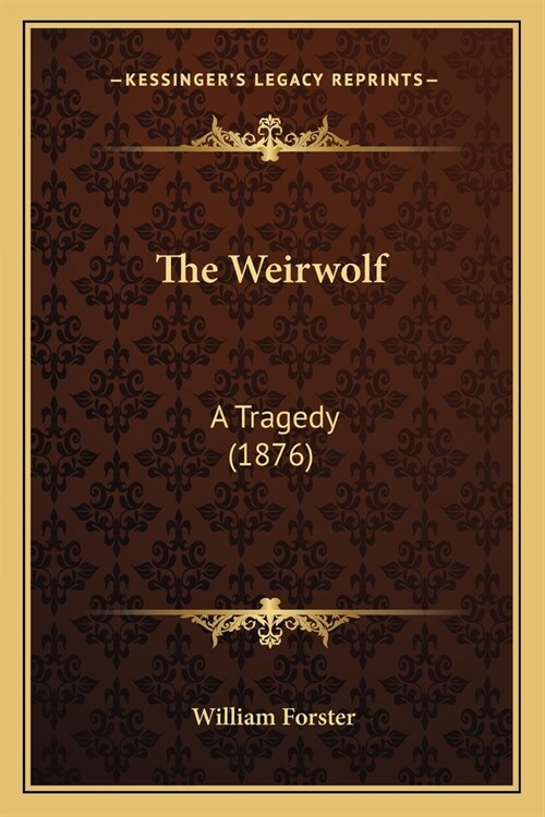 The Weirwolf: A Tragedy (1876) (Paperback)