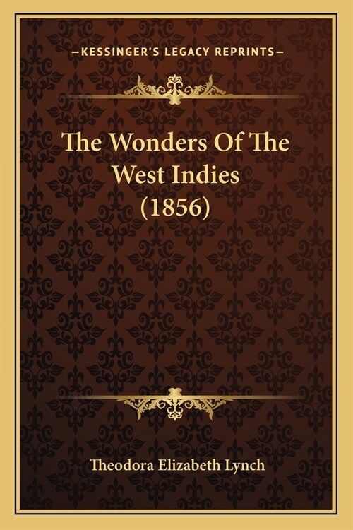 The Wonders Of The West Indies (1856) (Paperback)