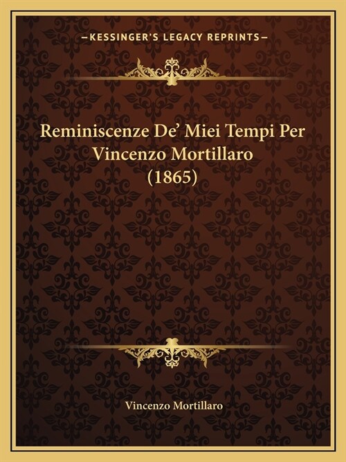 Reminiscenze De Miei Tempi Per Vincenzo Mortillaro (1865) (Paperback)