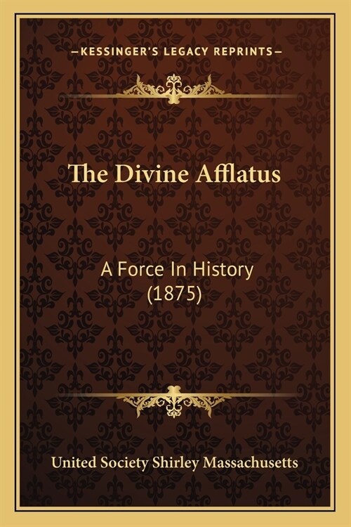 The Divine Afflatus: A Force In History (1875) (Paperback)